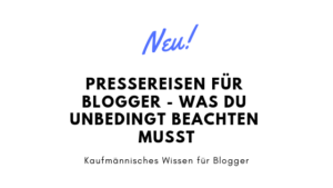 Read more about the article Pressereisen für Blogger – was du unbedingt beachten musst