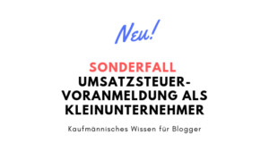 Read more about the article Sonderfall Umsatzsteuer-Voranmeldung mit Kleinunternehmerregelung