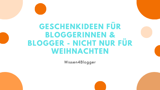 Read more about the article Geschenkideen für Bloggerinnen & Blogger – nicht nur für Weihnachten